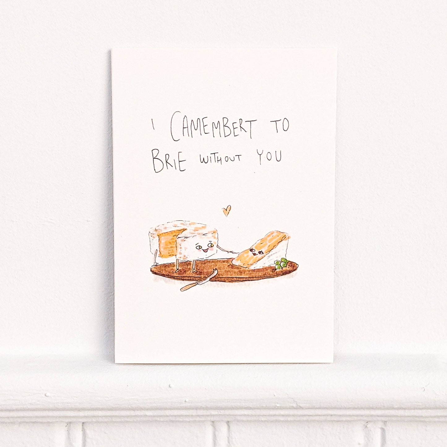 I Camembert to Brie Without You