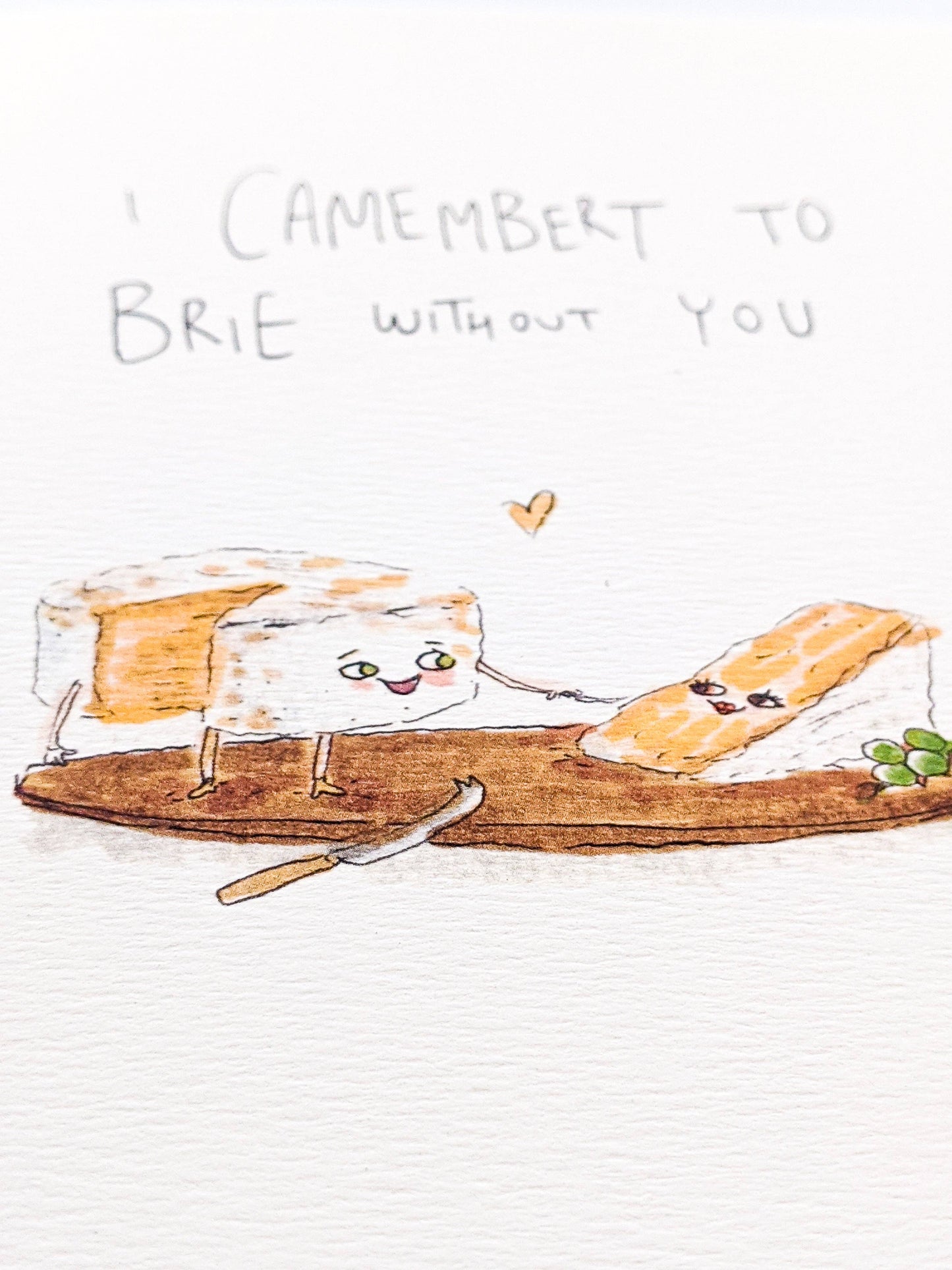 I Camembert to Brie Without You